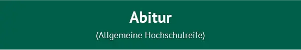 Abschluss Abitur (Allgemeine Hochschulreife