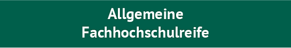Abschluss Allgemeine Fachhochschulreife