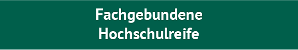 Abschluss Fachgebundene Hochschulreife