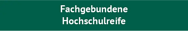 Abschluss Fachgebundene Hochschulreife