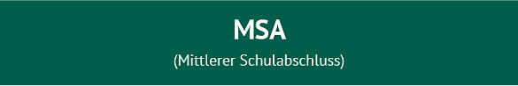 Abschluss MSA (Mittlerer Schulabschluss)